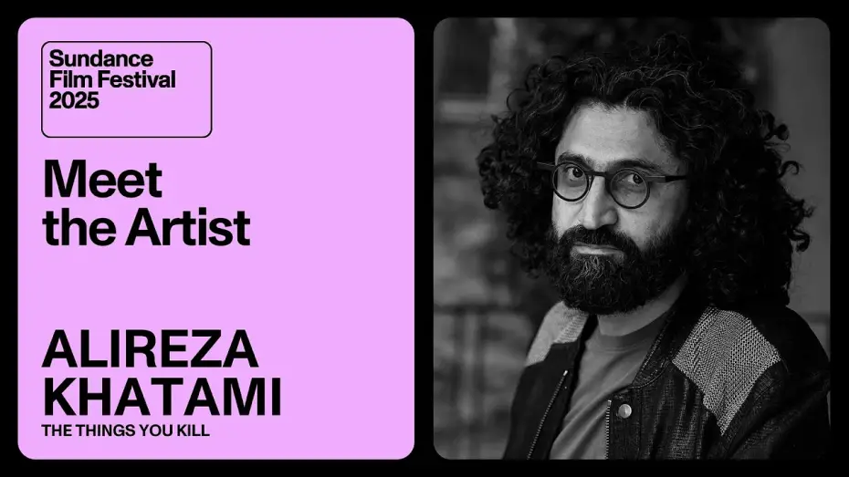Відео до фільму Те, що ти вбиваєш | Meet the Artist 2025: Alireza Khatami on &ldquo;The Things You Kill&rdquo;