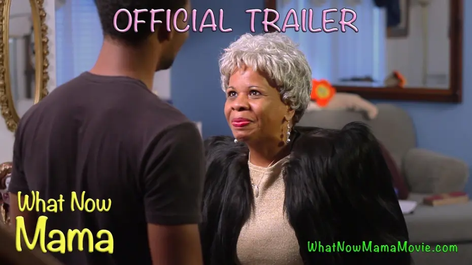 Відео до фільму What Now Mama | WHAT NOW MAMA -- Trailer