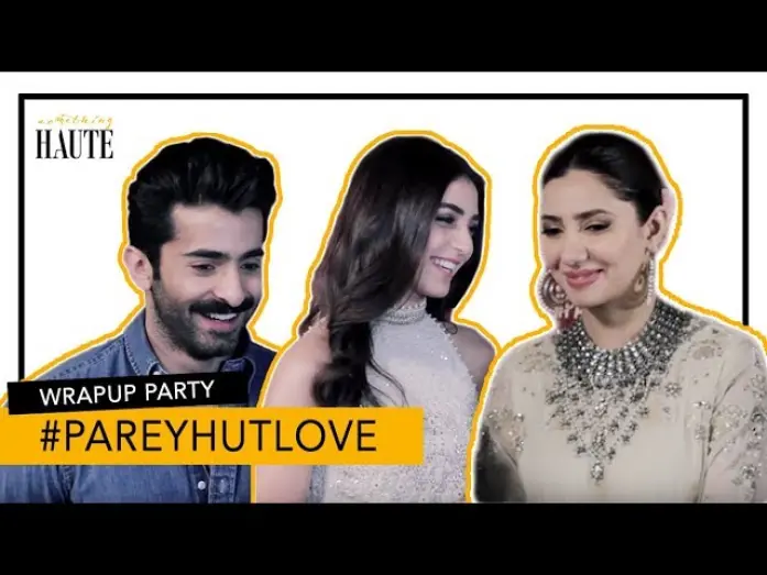 Відео до фільму Parey Hut Love | Parey Hut Love Wrap Up Party Exclusive | Mahira Khan | Maya Ali | Haute Reporter | Something Haute