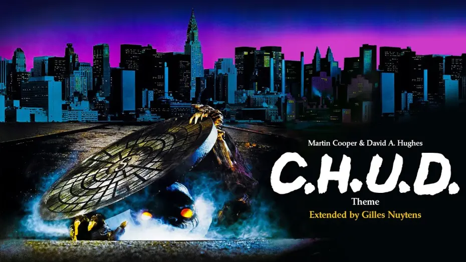 Відео до фільму C.H.U.D. | Martin Cooper & David A. Hughes - C.H.U.D. - Theme [Extended & Remastered by Gilles Nuytens]