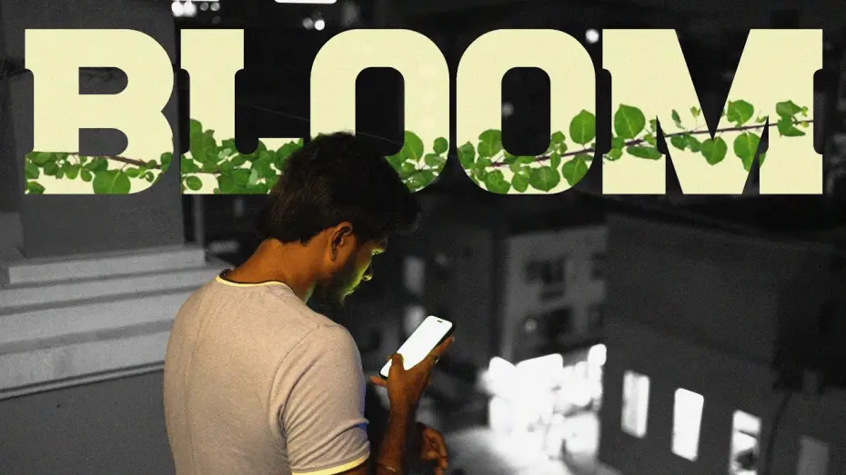 Відео до фільму BLOOM | BLOOM- WHEN ITS TIME, MOVE ON | CHARITH | SUNKALP | SAKETH