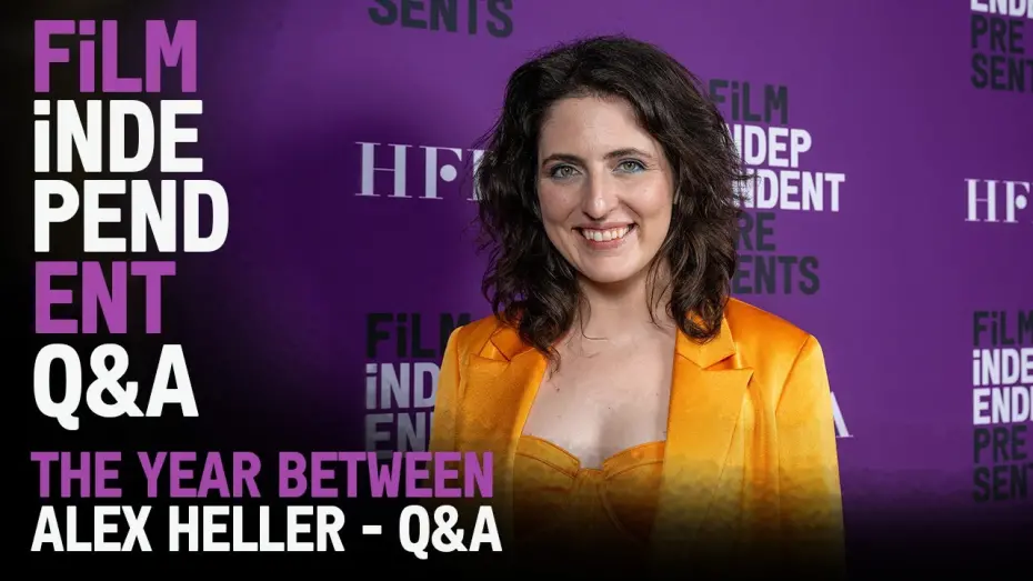 Відео до фільму The Year Between | Alex Heller on Making Her Bipolar Dramedy THE YEAR BETWEEN | Film Independent Presents