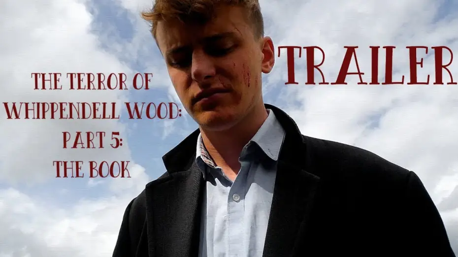 Відео до фільму The Terror of Whippendell Wood: Part 5: The Book | The Terror of Whippendell Wood: Part 5 - Trailer