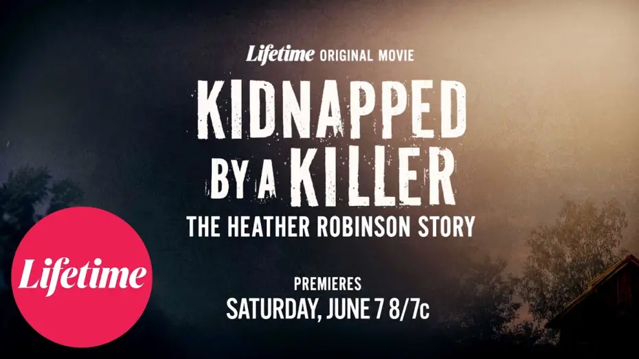 Відео до фільму Kidnapped by a Killer: The Heather Robinson Story | Kidnapped by a Killer: The Heather Robinson Story | Official Trailer | Lifetime