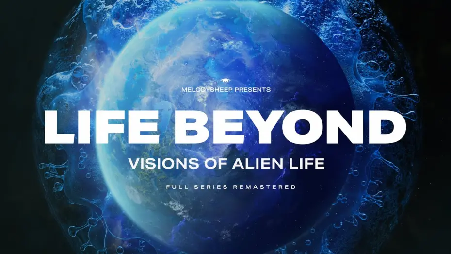 Відео до фільму LIFE BEYOND: Visions of Alien Life | LIFE BEYOND: Visions of Alien Life. Full Documentary Remastered (4K)