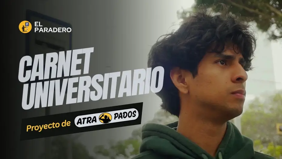 Відео до фільму ATRAPADOS: Un viaje transmedia a trav&eacute;s de la deshumanizaci&oacute;n lime&ntilde;a | El paradero - Carnet universitario