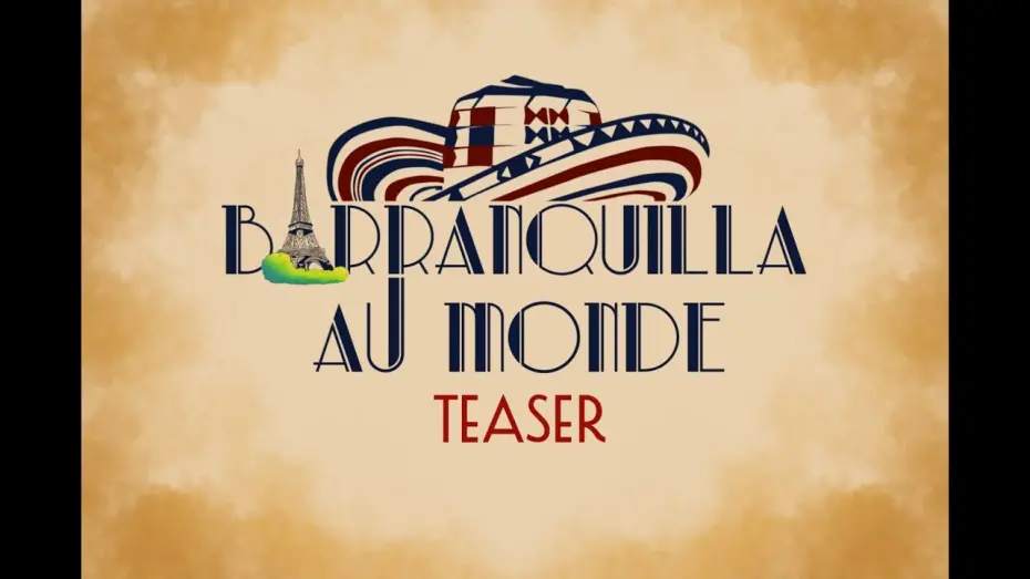 Відео до фільму Barranquilla To The World | Barranquilla Au Monde | Teaser Oficial