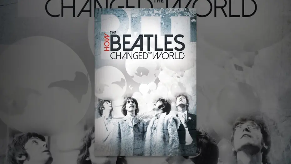 Відео до фільму How the Beatles Changed the World | How The Beatles Changed The World