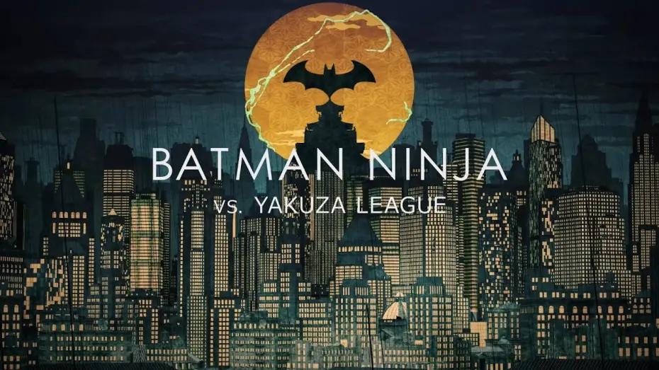 Відео до фільму Batman Ninja vs. Yakuza League | OP movie