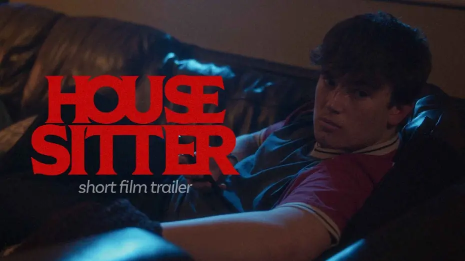 Відео до фільму House Sitter | HOUSE SITTER  | Short Film Trailer