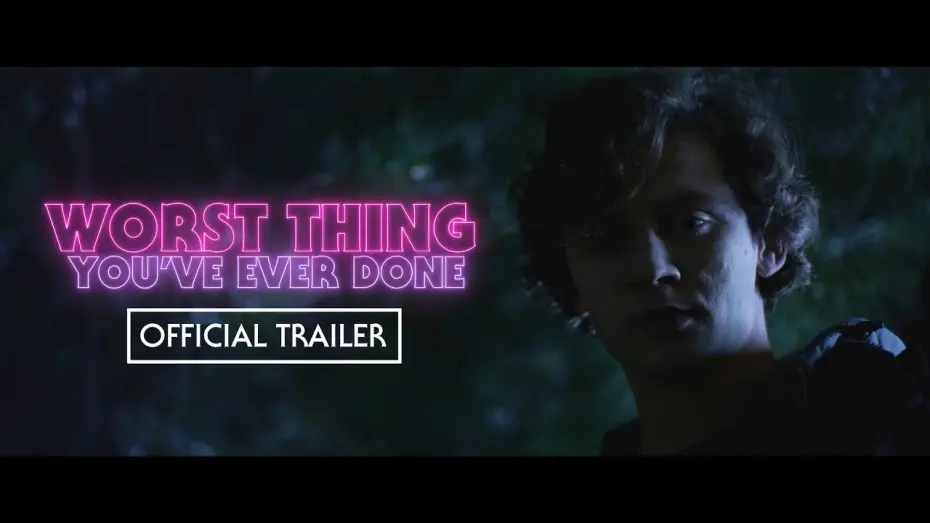 Відео до фільму Worst Thing You’ve Ever Done | Worst Thing You