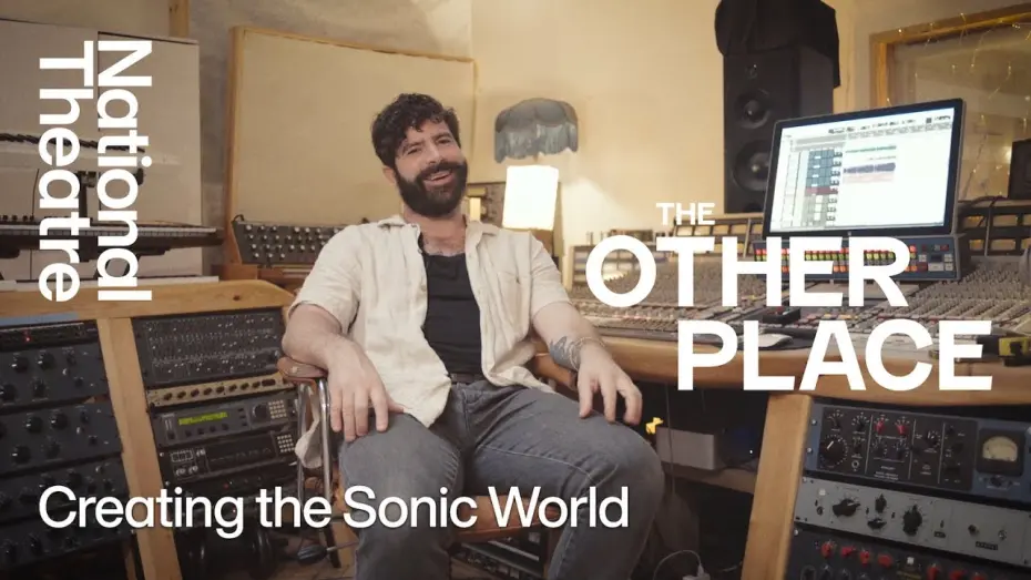 Відео до фільму National Theatre Live: The Other Place | The Other Place | How We Made It: Creating the Sonic World | National Theatre