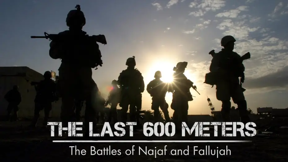 Відео до фільму The Last 600 Meters: The Battles of Najaf and Fallujah | Trailer
