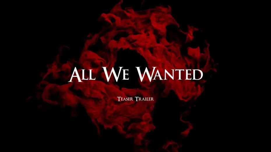 Відео до фільму All We Wanted | Teaser Trailer