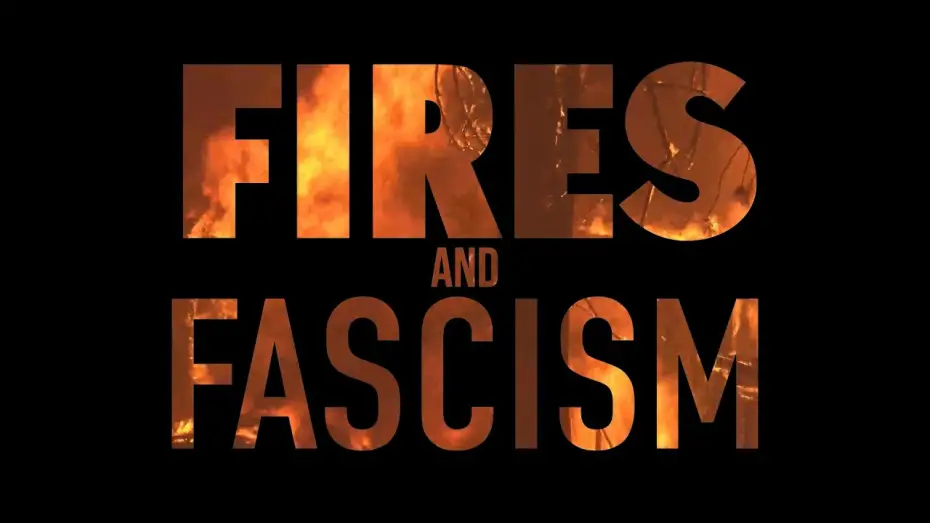 Відео до фільму Fires and Fascism | Fires and Fascism trailer (Oct 2024)