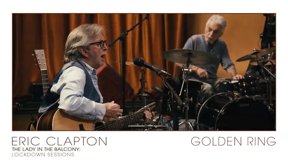 Відео до фільму Eric Clapton: The Lady in the Balcony - Lockdown Sessions | Eric Clapton - Golden Ring | The Lady In The Balcony: Lockdown Sessions