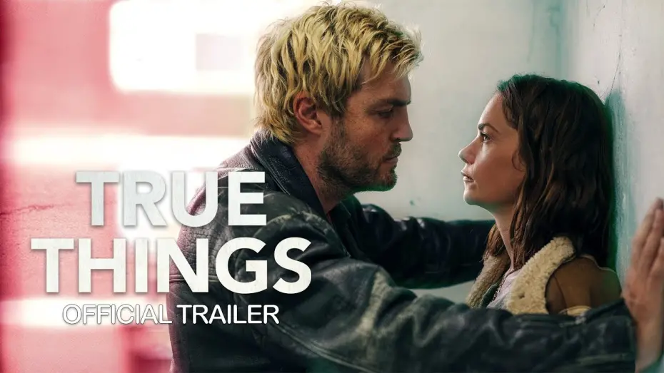 Відео до фільму True Things | "True Things" - Official Trailer