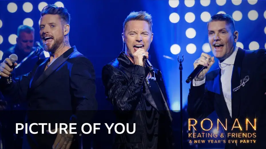 Відео до фільму Ronan Keating & Friends: A New Year&rsquo;s Eve Party | Ronan Keating & Boyzone - Picture Of You (Ronan Keating & Friends: A New Year