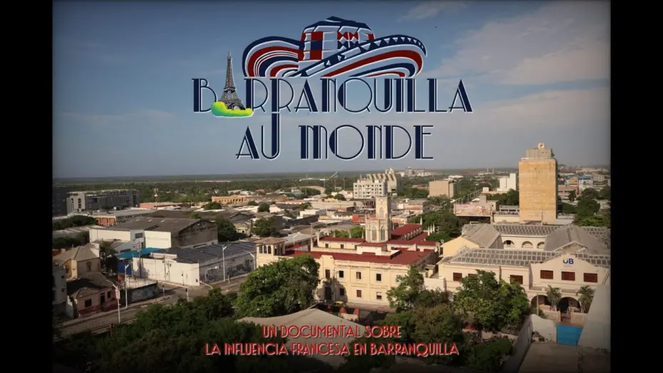 Відео до фільму Barranquilla To The World | Barranquilla Au Monde│Corto Documental