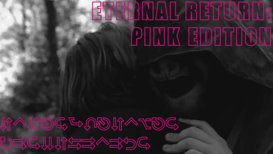 Відео до фільму Eternal Return - PINK Edition | Eternal Return - PINK Edition