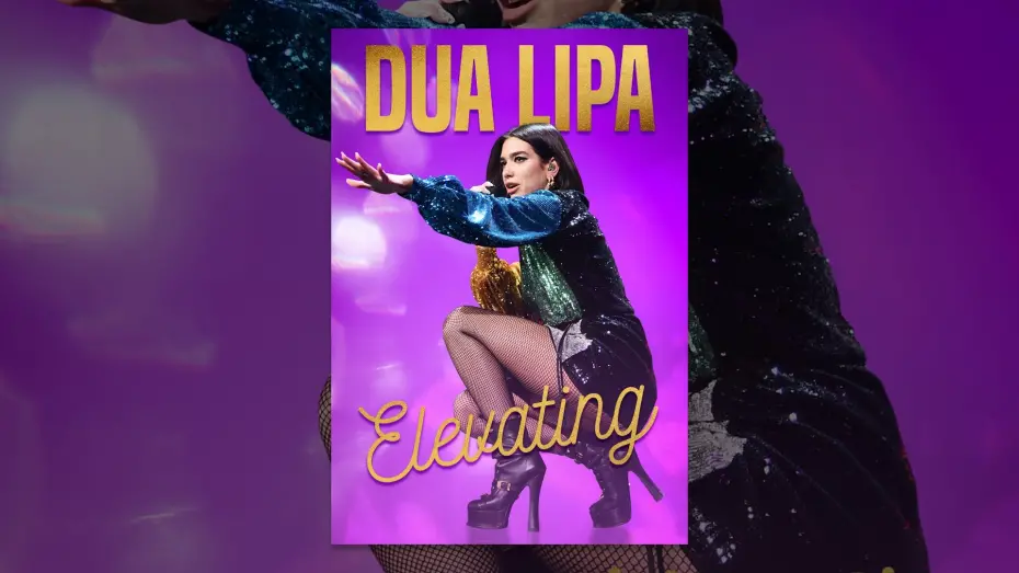Відео до фільму Dua Lipa: Elevating | Dua Lipa: Elevating