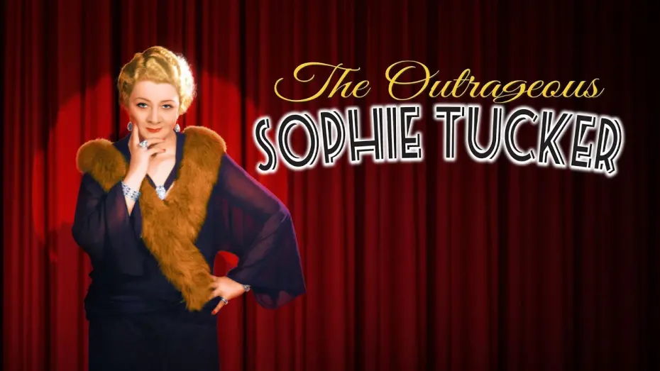 Відео до фільму The Outrageous Sophie Tucker | The Outrageous Sophie Tucker - Official Trailer