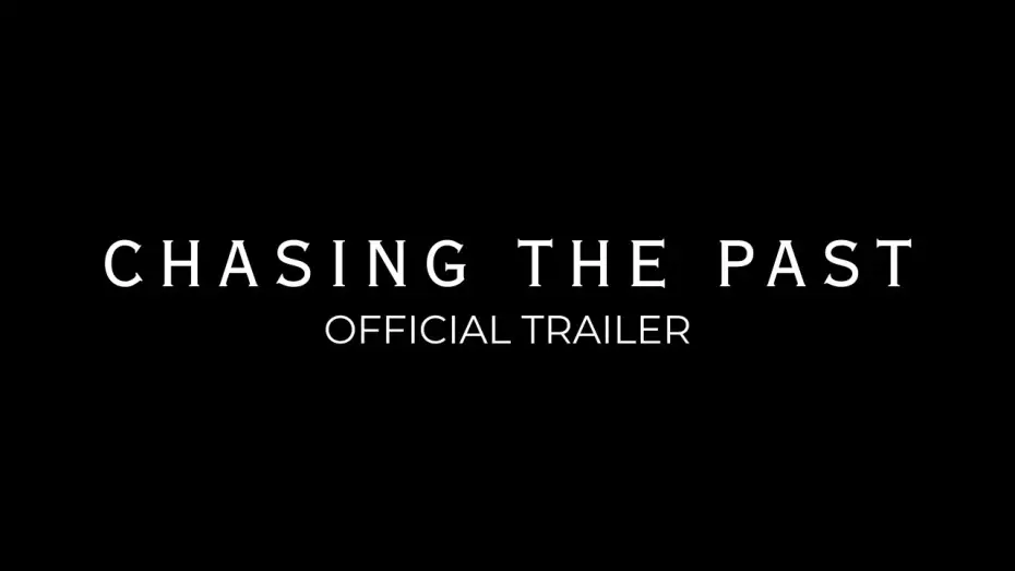 Відео до фільму Chasing The Past | Chasing The Past - OFFICIAL TRAILER