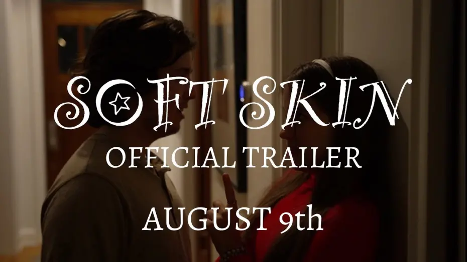 Відео до фільму Soft Skin | SOFT SKIN Trailer (4K)