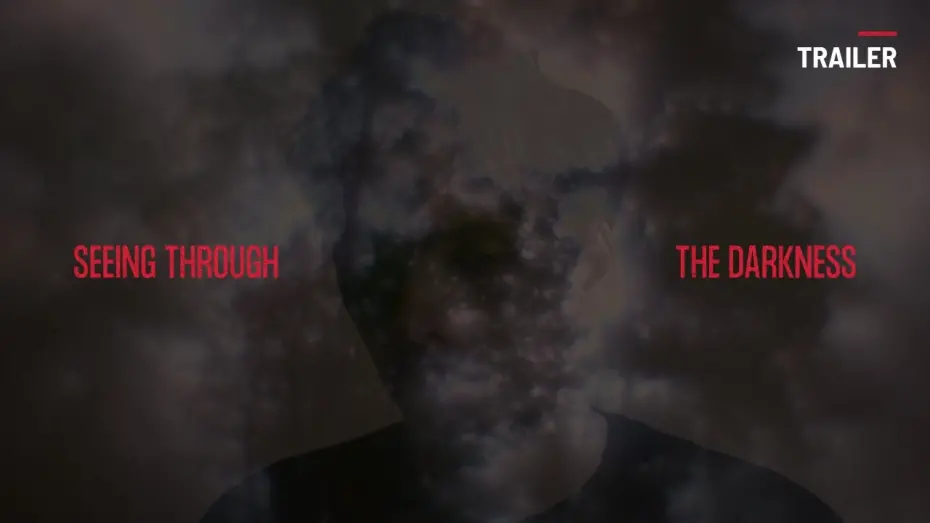 Відео до фільму Seeing Through the Darkness | SEEING THROUGH THE DARKNESS by Simon Plouffe | TRAILER