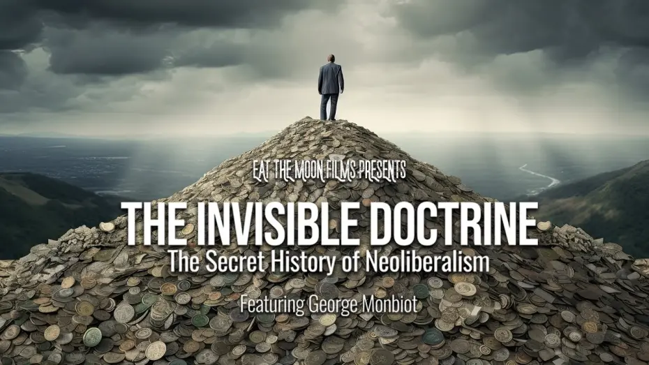 Відео до фільму The Invisible Doctrine: The Secret History of Neoliberalism (& How It Came to Control Your Life) | Trailer