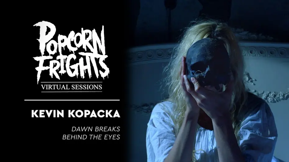 Відео до фільму Dawn Breaks Behind the Eyes | Popcorn Frights Virtual Sessions: Director Kevin Kopacka