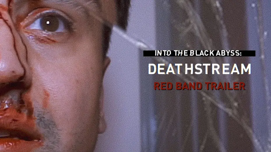 Відео до фільму Into the Black Abyss: Deathstream | Into the Black Abyss: Deathstream (Red Band Trailer)