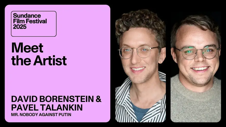 Відео до фільму Містер Ніхто проти путіна | Meet the Artist 2025: David Borenstein and Pavel Talankin on &ldquo;Mr. Nobody Against Putin&rdquo;