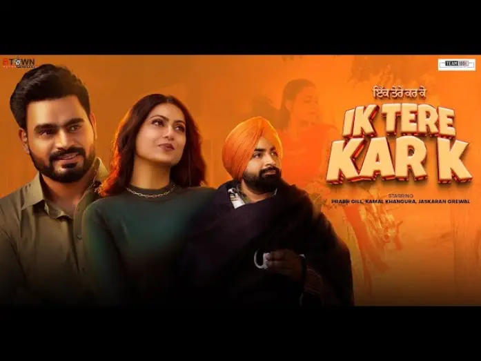 Відео до фільму Ik Tere Kar K | Ik Tere Kar K  official Trailer| Prabh Gill  | Kamal Khangura | Jaskaran Grewal