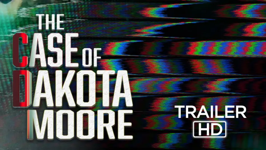 Відео до фільму The Case of: Dakota Moore | The Case of Dakota Moore | OFFICIAL TRAILER