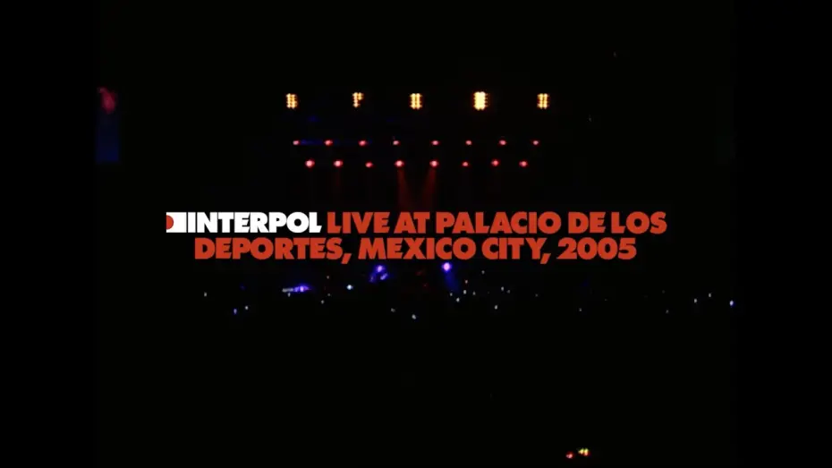 Відео до фільму Interpol: Live at Palacio de los Deportes, Mexico City, 2005 | Interpol - Live at Palacio de los Deportes, Mexico City, 2005 (Full Concert)
