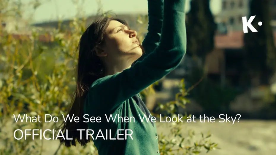 Відео до фільму Що ми бачимо, коли дивимось у небо? | What Do We See When We Look at the Sky? | Official Trailer | Streaming on Klassiki
