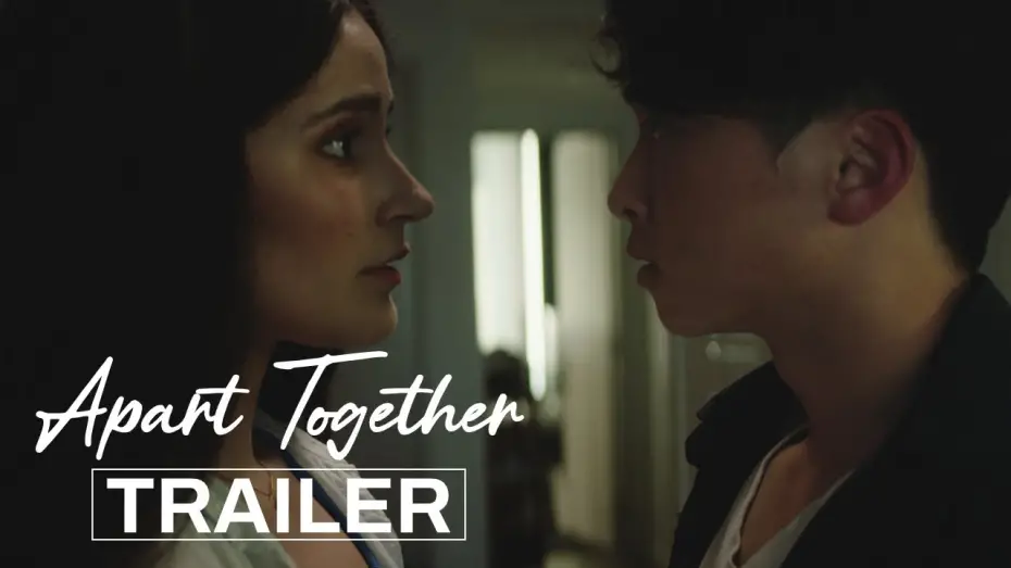Відео до фільму Apart Together | Apart Together | Trailer