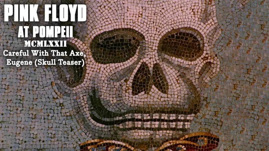 Відео до фільму Pink Floyd At Pompeii - MCMLXXII | Pink Floyd at Pompeii – MCMLXXII | Careful With That Axe, Eugene (Skull Teaser)
