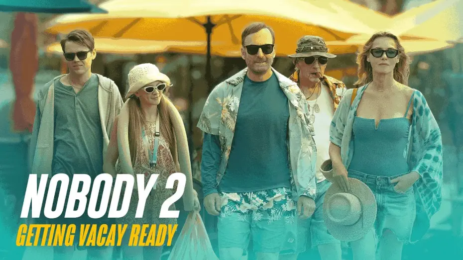 Відео до фільму Nobody 2 | Getting Vacay Ready
