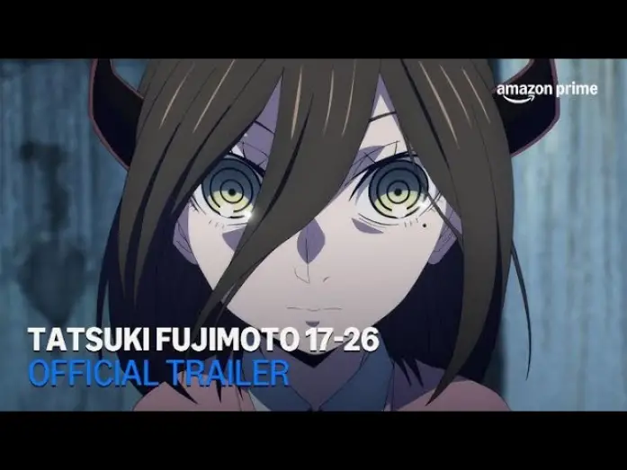Відео до фільму Tatsuki Fujimoto 17-26 | Tatsuki Fujimoto 17-26 | Official Trailer | Amazon Prime