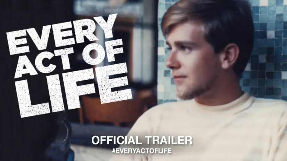 Відео до фільму Every Act of Life | Every Act Of Life (2018) | Official Trailer HD