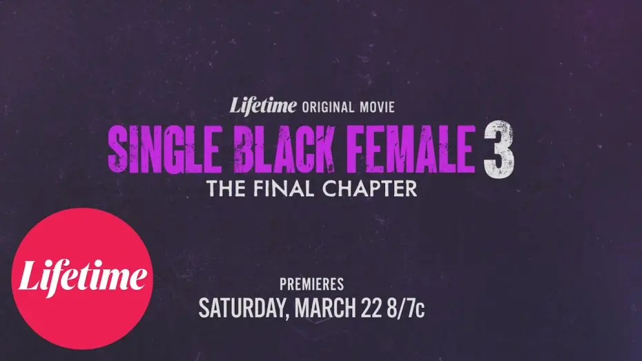 Відео до фільму Single Black Female 3: The Final Chapter | Official Trailer | Single Black Female 3: The Final Chapter | Lifetime