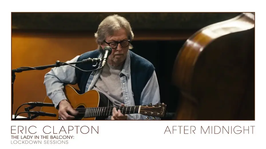 Відео до фільму Eric Clapton: The Lady in the Balcony - Lockdown Sessions | Eric Clapton - After Midnight | The Lady In The Balcony: Lockdown Sessions