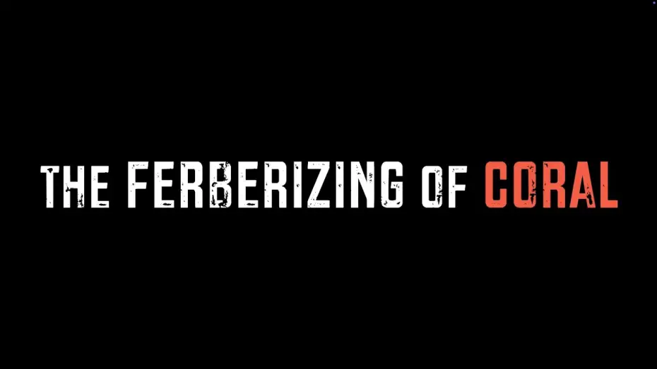 Відео до фільму The Ferberizing of Coral | The Ferberizing of Coral TRAILER