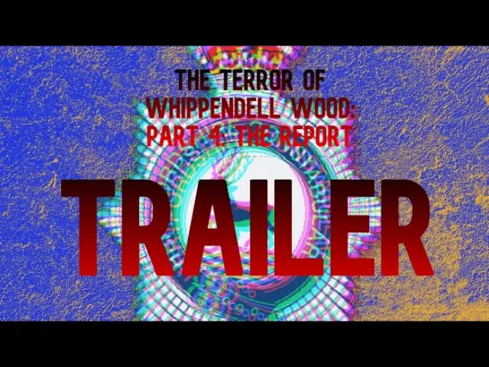 Відео до фільму The Terror of Whippendell Wood: Part 4: The Report | The Terror of Whippendell Woods: Part 4 - Trailer