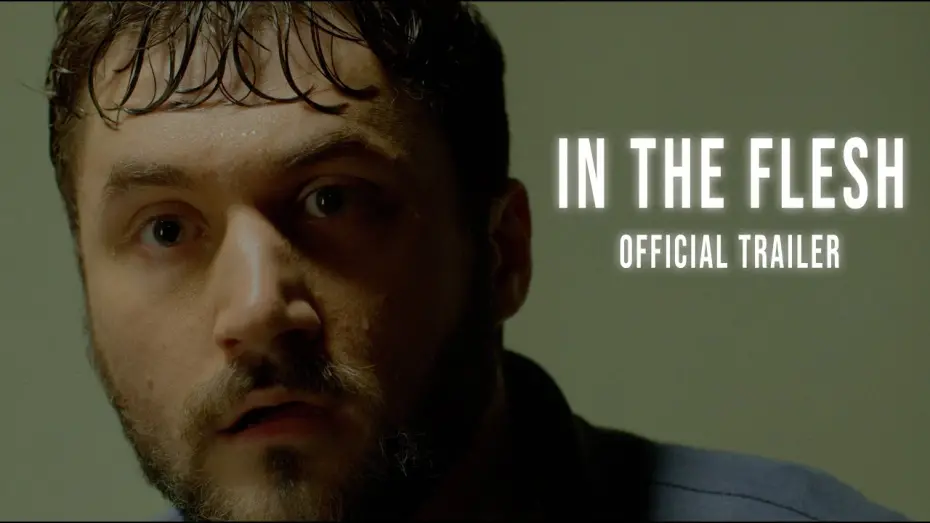 Відео до фільму In The Flesh | IN THE FLESH | Official Trailer