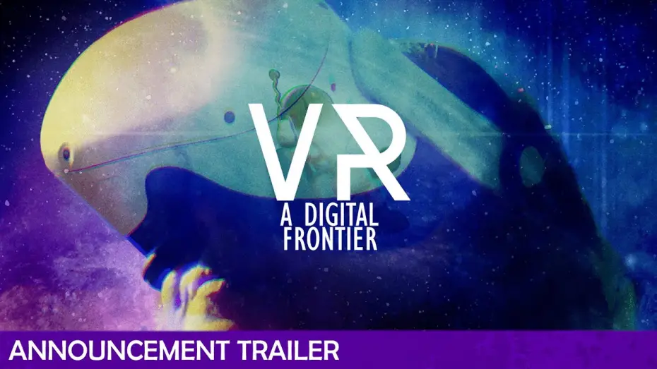 Відео до фільму VR: A Digital Frontier | VR: A Digital Frontier | Announcement Trailer
