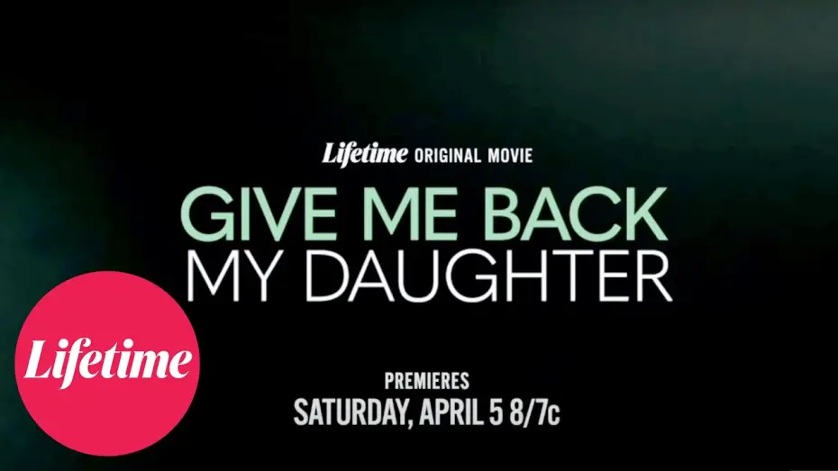 Відео до фільму Give Me Back My Daughter | Trailer