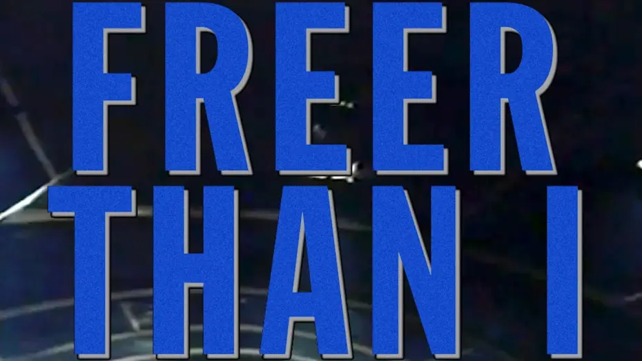 Відео до фільму Freer Than I | Freer Than I